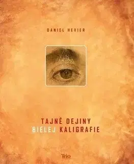 Tajné dejiny bielej kaligrafie - Daniel Hevier
