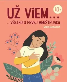 Už viem... všetko o prvej menštruácii - Mária Rusnáková