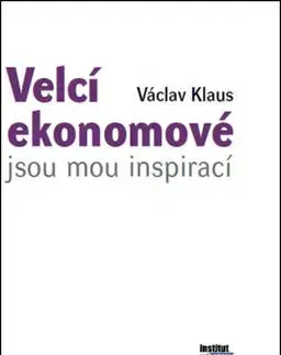 Velcí ekonomové jsou mou inspirací - Václav Klaus