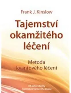 Tajemství okamžitého léčení - Frank J. Kinslow