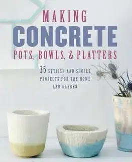 Making Concrete Pots, Bowls, and Platters - Hester van Overbeek