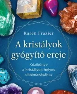 A kristályok gyógyító ereje - Karen Frazier