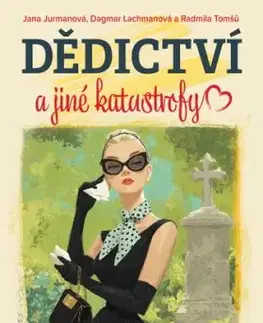 Dědictví a jiné katastrofy - Jana Jurmanová, Dagmar Lachmanová, Radmila Tomšů