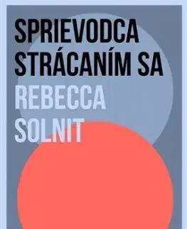 Sprievodca strácaním sa - Rebecca Solnit