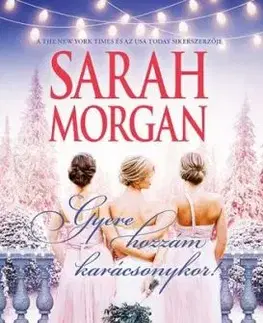 Gyere hozzám Karácsonykor - Sarah Morgan