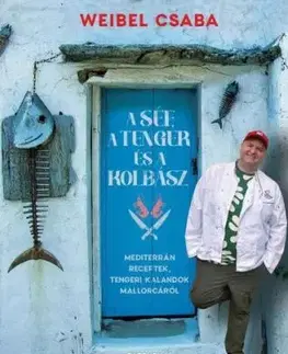 A Séf, a Tenger és a Kolbász - Csaba Weibel