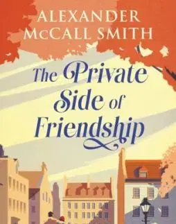 The Private Side of Friendship - Alexander McCall Smith