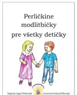 Perličkine modlitbičky pre všetky detičky - Ingrid Peťkovská, Ondrej Peťkovský