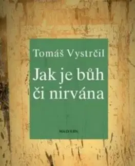 Jak je Bůh či nirvána - Tomáš Vystrčil