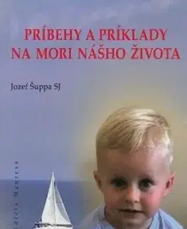 Príbehy a príklady na mori nášho života - Jozef Šuppa SJ