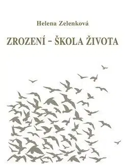 Zrození - škola života - Helena Zelenková