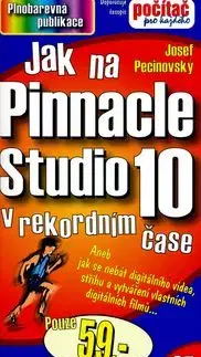 Jak na Pinnacle Studio 10 - Josef Pecinovský