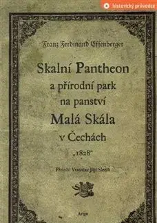 Skalní Pantheon a přírodní park na panství Malá Skála v Čechách - Franz Ferdinand Effenberger