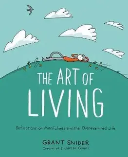 The Art of Living: Reflections on Mindfulness and the Overexamined Life - Grant Snider