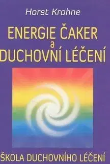 Energie čaker a duchovní léčení - Horst Krohne