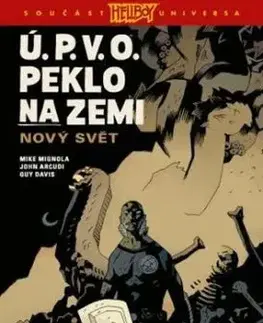 Ú.P.V.O. Peklo na zemi 1: Nový svět - Mike Mignola, John Arcudi
