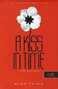 A Kiss in Time - Csók, pont jókor - Alex Flinn