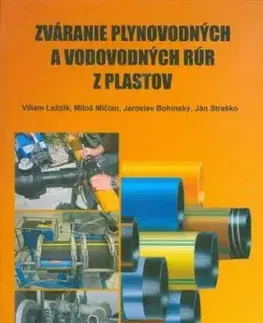Zváranie plynovodných a vodovodných rúr z plastov - Viliam Leždík