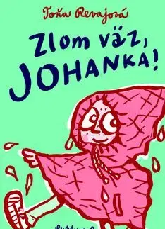 Zlom väz, Johanka! - Toňa Revajová