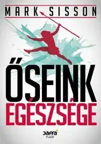 Őseink egészsége - Mark Sisson