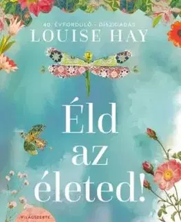 Éld az életed! - Díszkiadás - Louise L. Hay