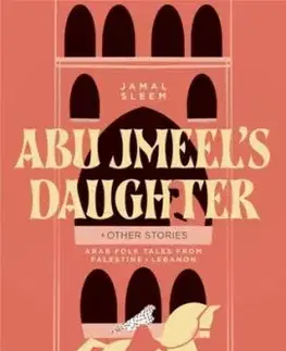 Abu Jmeel''s Daughter & Other Stories - Jamal Sleem Nuweihed, Salma Khadra Jayyusi