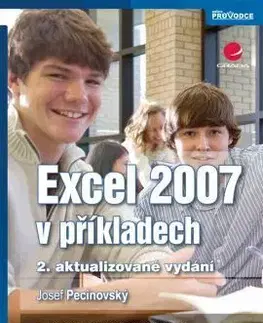 Excel 2007 v příkladechřešené úlohy - 2., aktualizované vydání - Josef Pecinovský