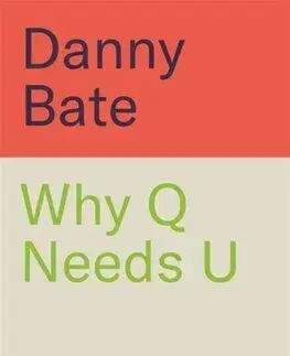 Why Q Needs U - Danny Bate