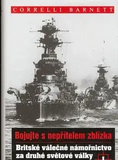 Britské válečné námořnictvo za druhé světové války I. - Barnett Correlli