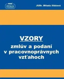 Vzory zmlúv a podaní v pracovnoprávnych vzťahoch od 1. februára 2018 - Milada Illášová