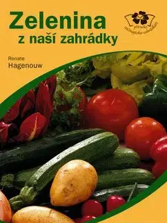 Zelenina z naší zahrádky - Renate Hagenouw