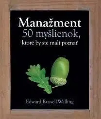 Manažment 50 myšlienok, ktoré by ste mali poznať - Edward Russell-Walling