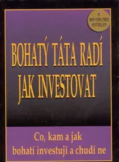 Bohatý táta radí jak investovat - Sharon L. Lechter, Robert T. Kiyosaki