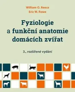 Fyziologie a funkční anatomie domácích zvířat, 3., rozšíření vydání - William O. Reece, Eric W. Rowe