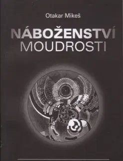 Náboženství moudrosti - Otakar Mikeš