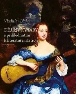 Dějiny kytary s přihlédnutím k literatuře nástroje - Bláha Vladislav