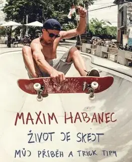 Maxim Habanec: Život je skejt - Maxim Habanec