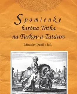 Spomienky baróna Tótha na Turkov a Tatárov - Miroslav Daniš