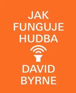 Jak funguje hudba - David Byrne