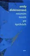 Neumím tančiť po špičkách - Emily Dickinsonová
