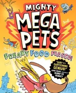 Mighty Mega Pets: Freaky Food Fiasco! - Gary Northfield