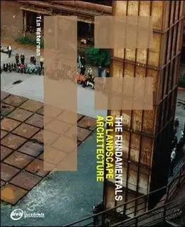 The Fundamentals of Landscape Architecture - Tim Waterman