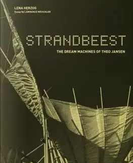 Strandbeest: The Dream Machines of Theo Jansen - Lena Herzog