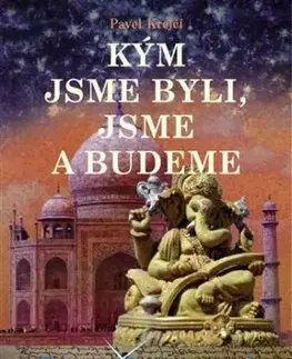 Kým jsme byli, jsme a budeme - Pavel Krejčí