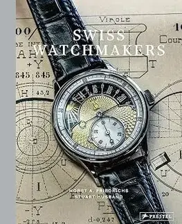 Swiss Watchmakers: The Stories Behind Switzerlands Iconic Watches - Horst A. Friedrichs, Stuart Husband