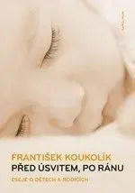 Před úsvitem, po ránu 2. vydání - František Koukolík