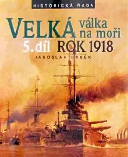 Velká válka na moři - rok 1918 - Jaroslav Hrbek