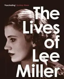 The Lives of Lee Miller - Antony Penrose