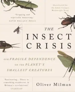 The Insect Crisis - Oliver Milman