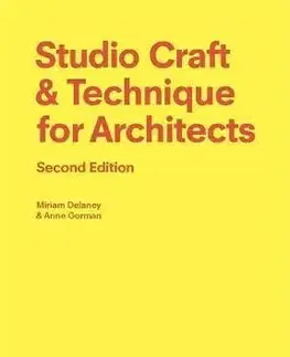 Studio Craft & Technique for Architects Second Edition - Miriam Delaney, Anne Gorman